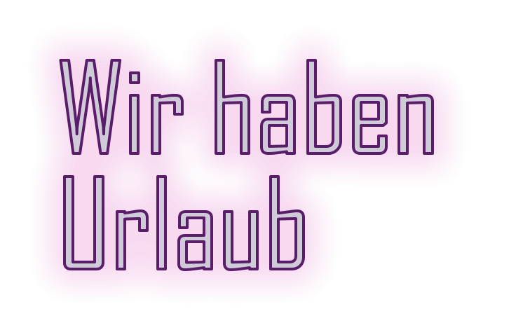 Wir haben  Urlaub