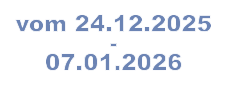 vom 24.12.2025  -  07.01.2026